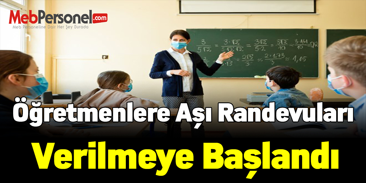 Öğretmenlere aşı randevuları verilmeye başlandı