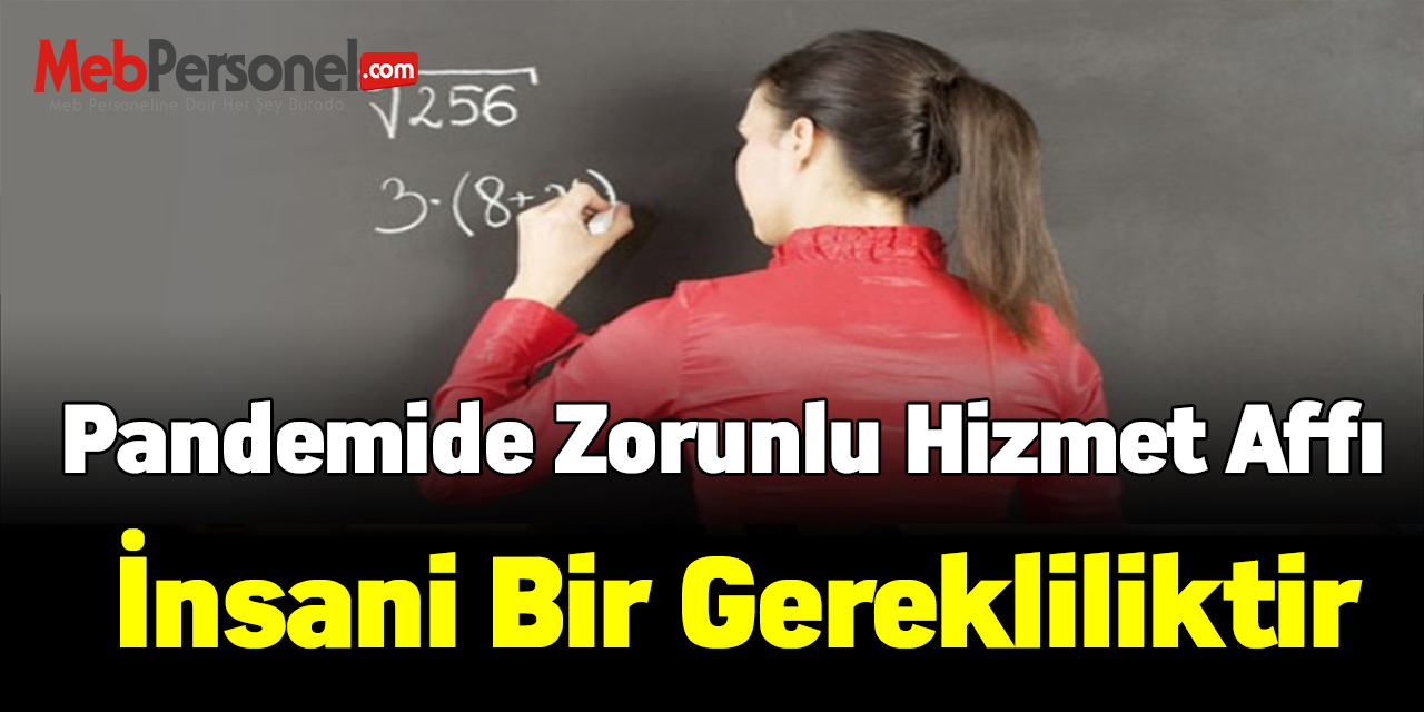 Pandemide zorunlu hizmet affı insani bir gerekliliktir