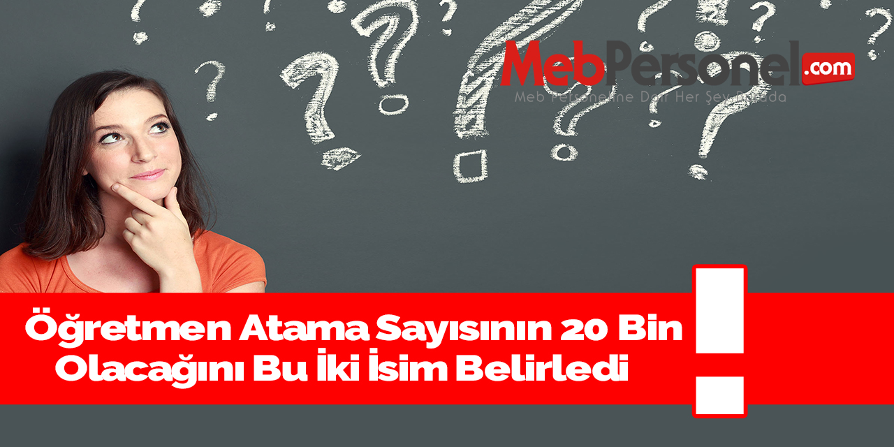Öğretmen Atama Sayısına Karar Veren 2 İsim
