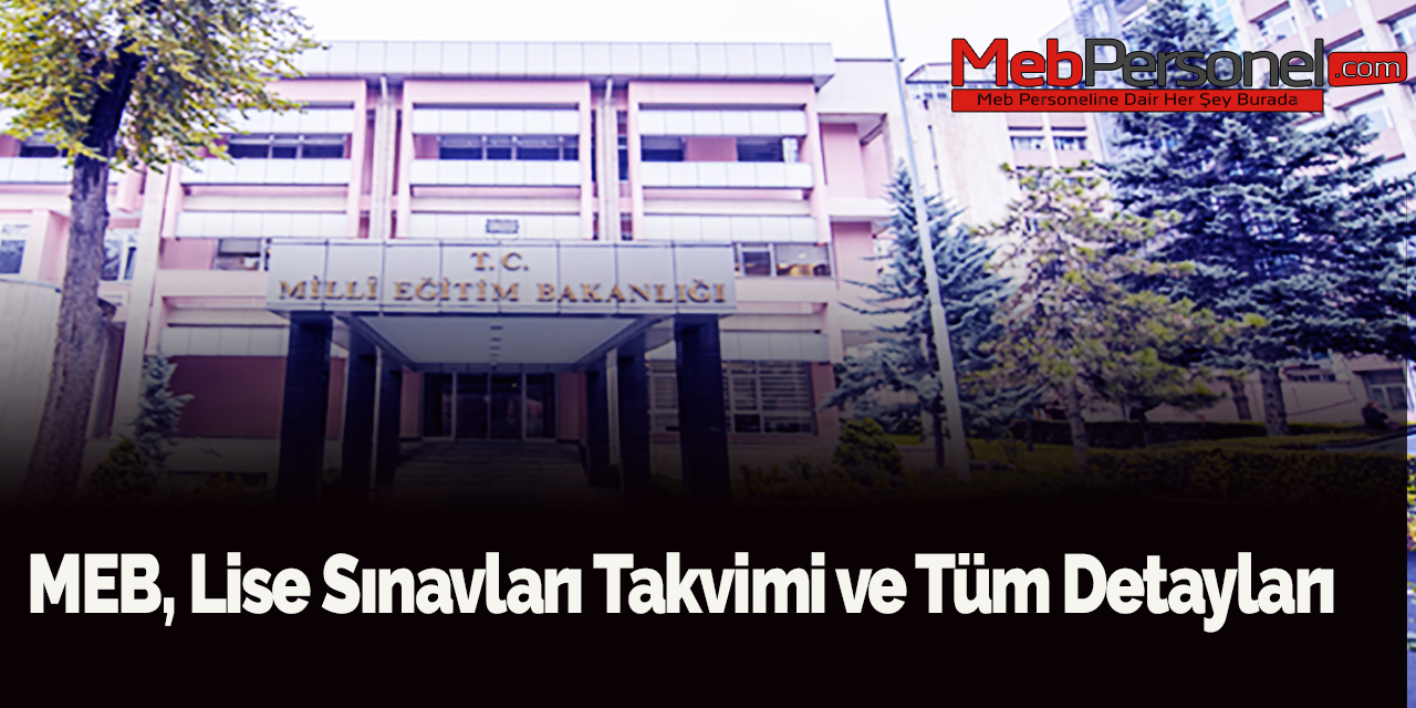 MEB, Lise Sınavları Takvimi ve Tüm Detayları