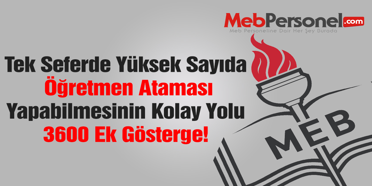 3600 Ek Gösterge ile Tek Seferde Kolayca 100 Bin Öğretmen Ataması Yapılabilir