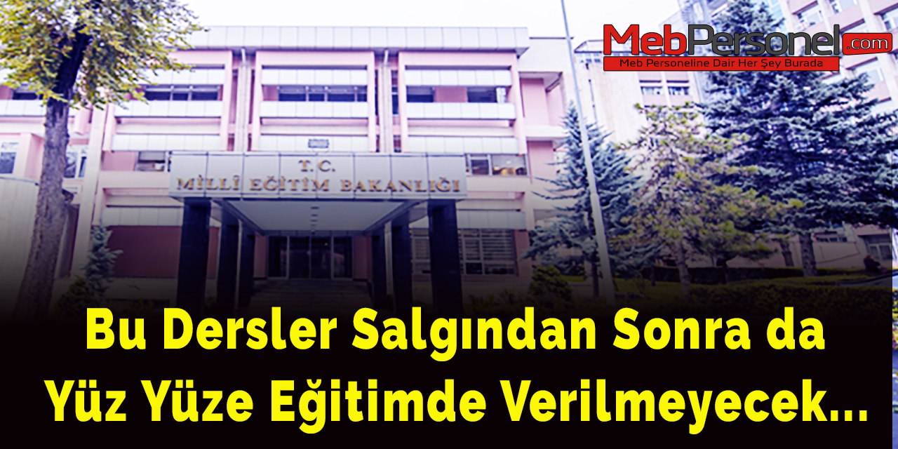 Bu dersler salgından sonra da yüz yüze eğitimde verilmeyecek...