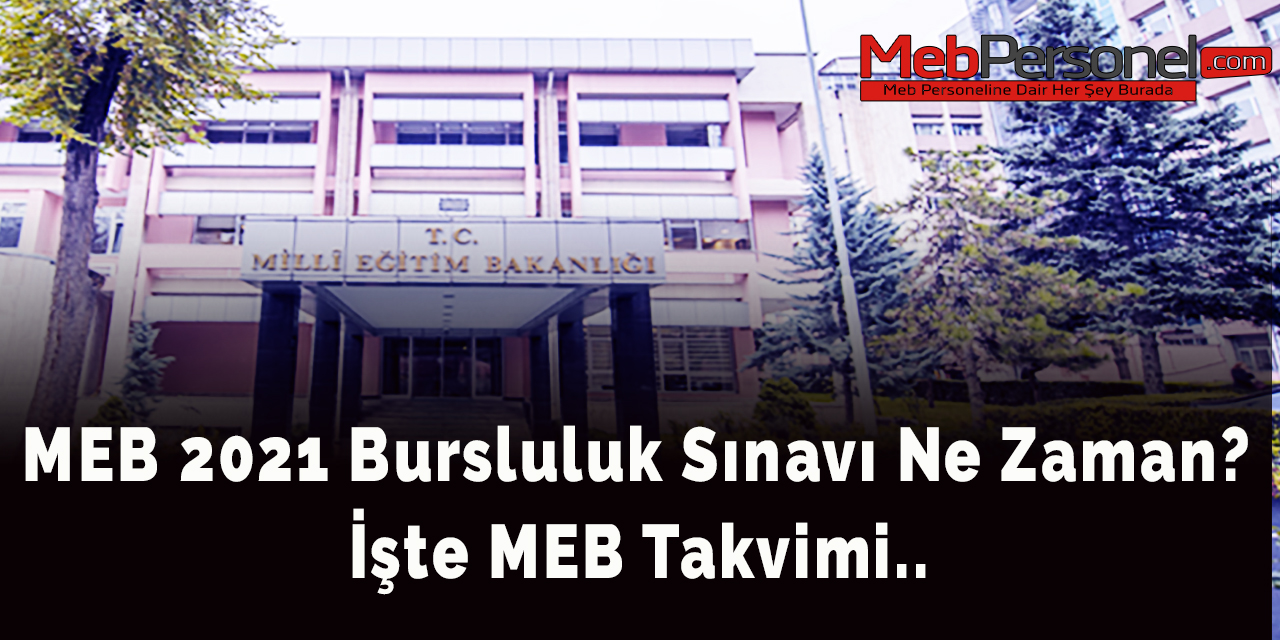 MEB 2021 Bursluluk Sınavı Ne Zaman? İşte MEB Takvimi..