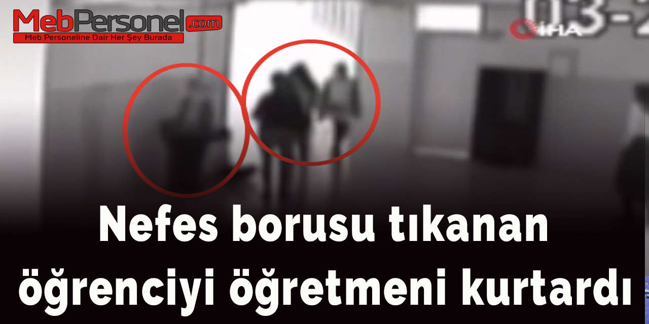 Nefes borusu tıkanan öğrenciyi öğretmeni kurtardı