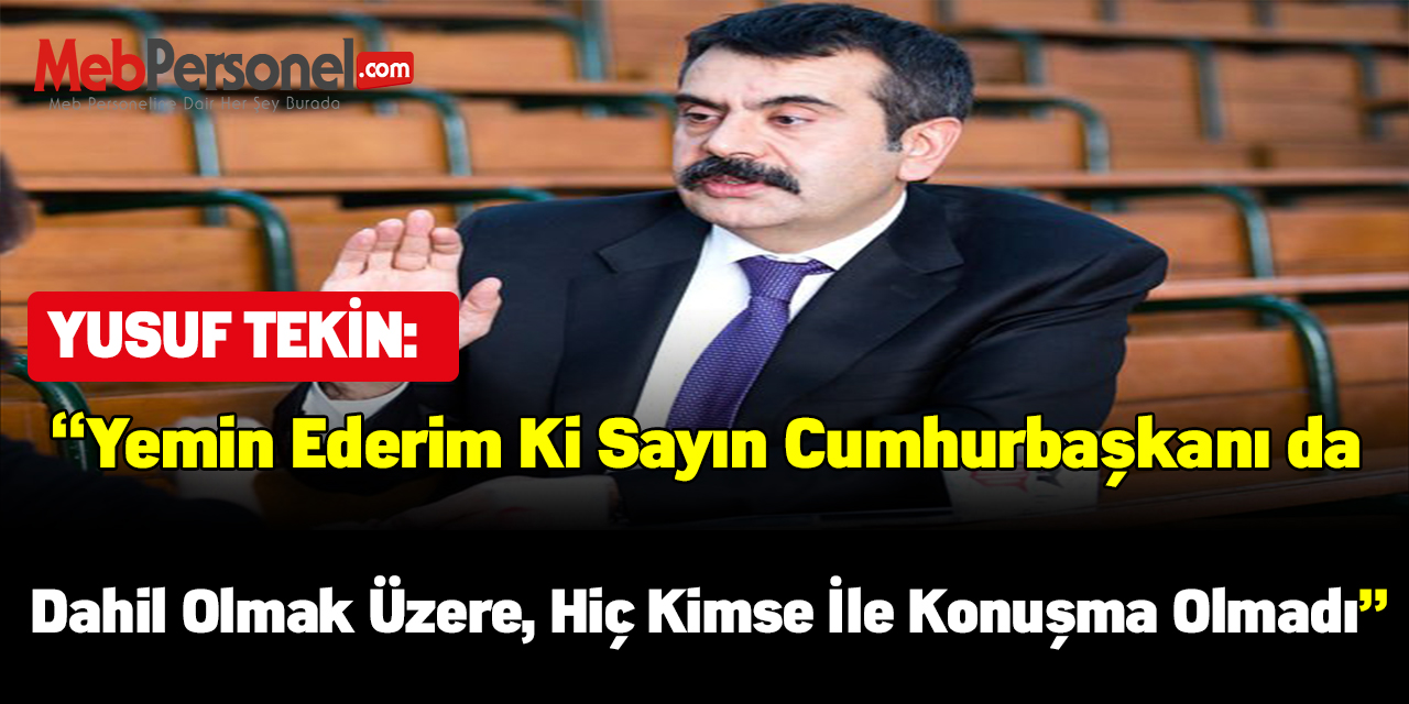 Yusuf Tekin MEB Bakanlığı konusunda açıklamada bulundu