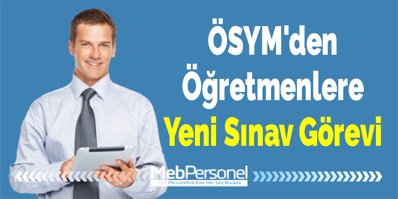 ÖSYM'den Öğretmenlere Yeni Sınav Görevi