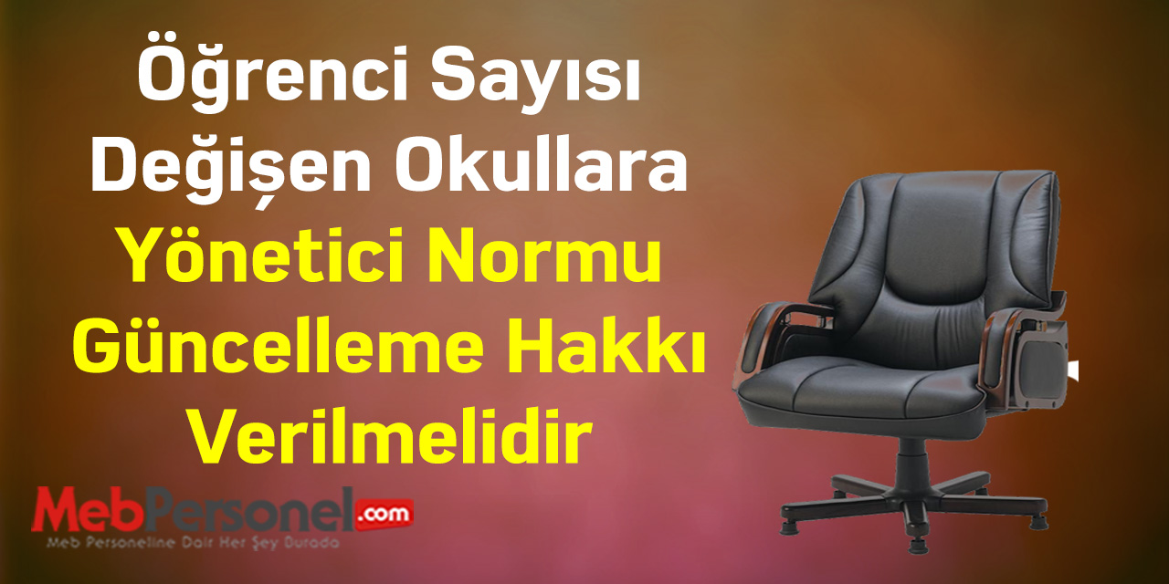 Öğrenci Sayısı Değişen Okullara Yönetici Normu Güncelleme Hakkı Verilmelidir