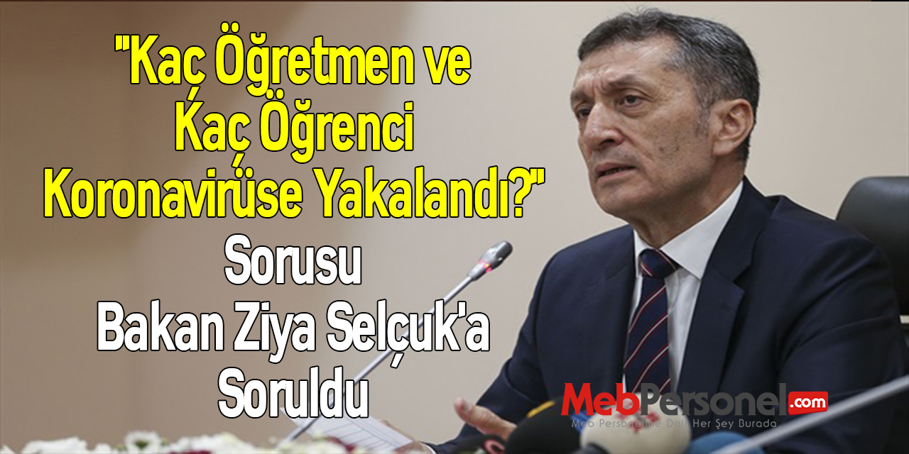 ''Kaç Öğretmen ve Kaç Öğrenci Koronavirüse Yakalandı?'' Sorusu Bakan Ziya Selçuk'a Soruldu
