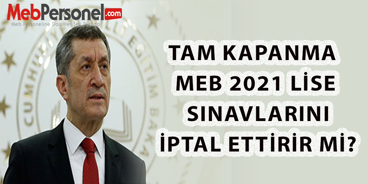 Tam Kapanma MEB Lise Sınavlarını İptal Ettirir mi?