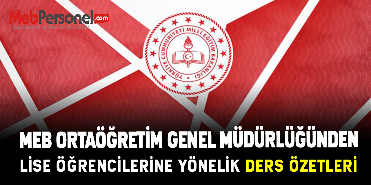 MEB ORTAÖĞRETİM GENEL MÜDÜRLÜĞÜNDEN LİSE ÖĞRENCİLERİNE YÖNELİK DERS ÖZETLERİ