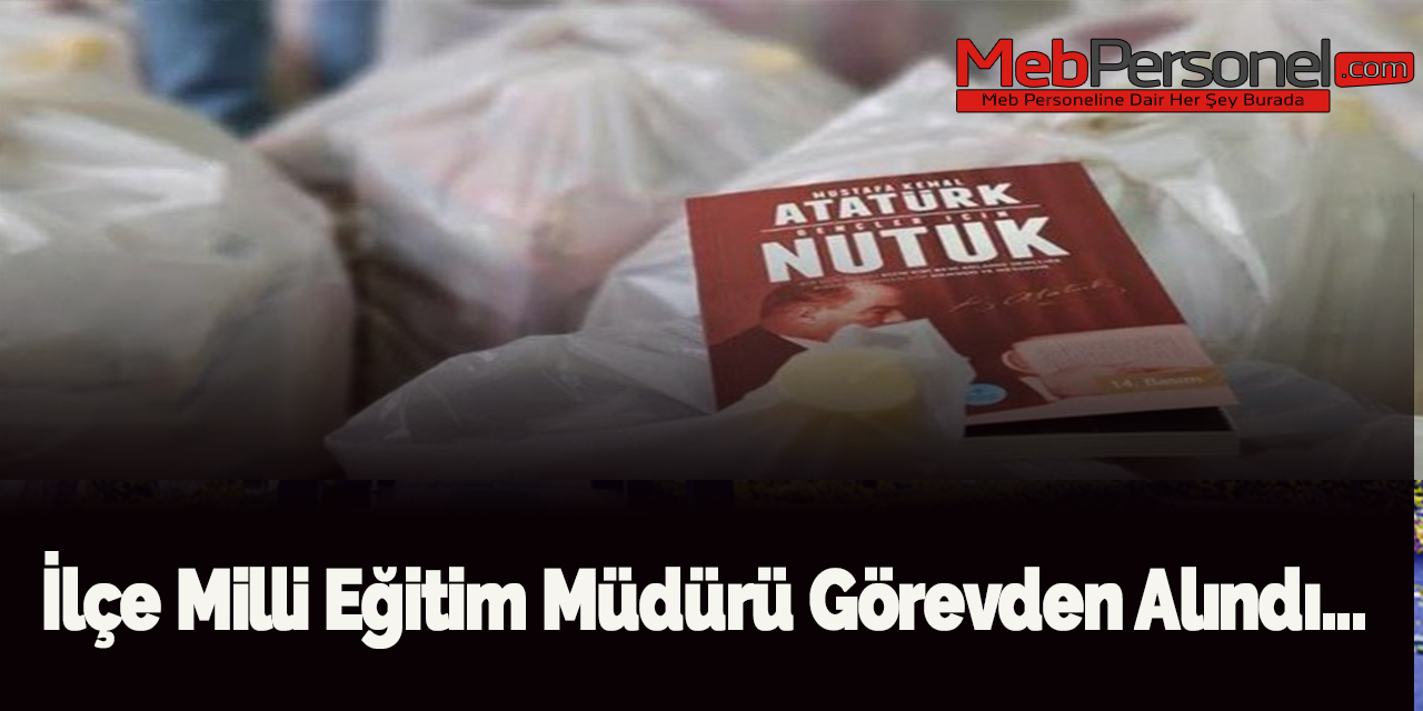 İlçe Milli Eğitim Müdürü Görevden Alındı...