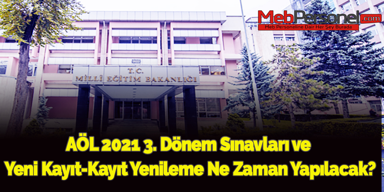 AÖL 2021 3. Dönem Sınavları ve Yeni Kayıt-Kayıt Yenileme Ne Zaman Yapılacak?