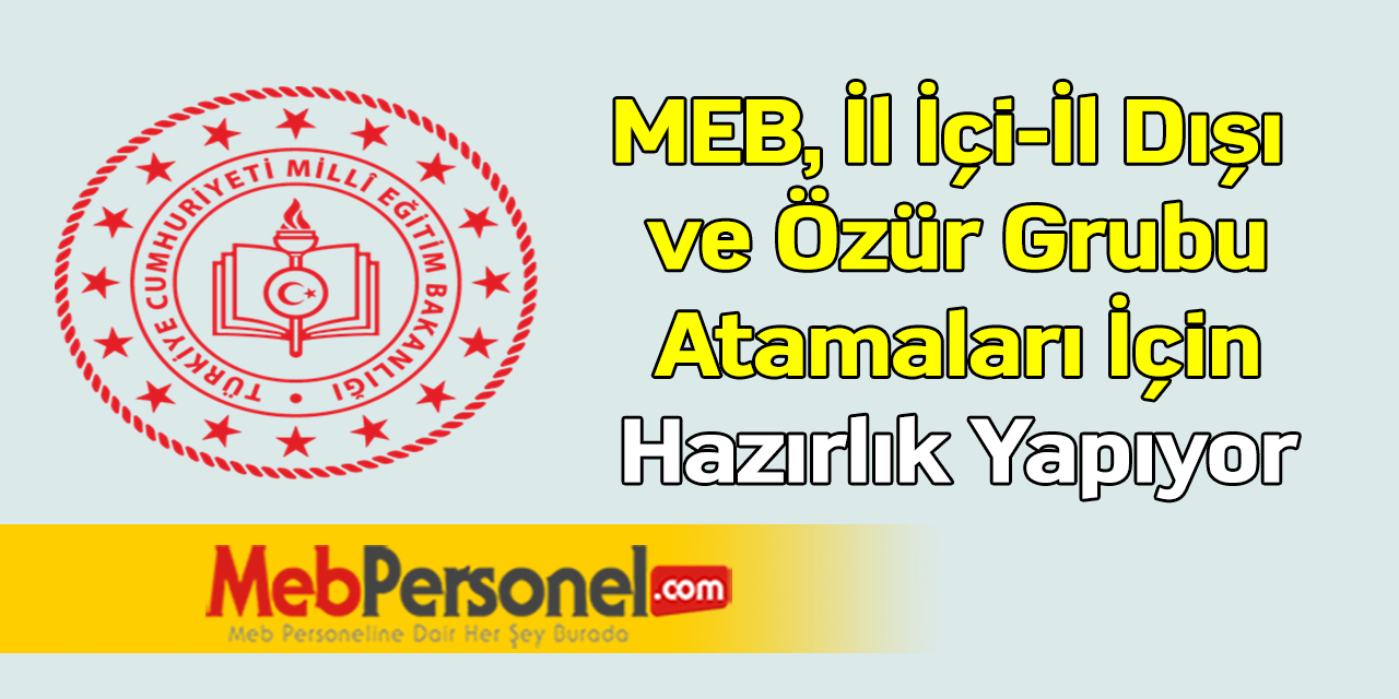 MEB, İl İçi-İl Dışı ve Özür Grubu Atamaları İçin Hazırlık Yapıyor