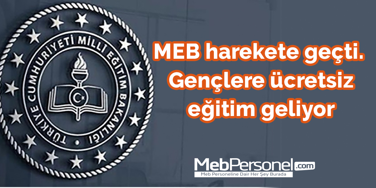 MEB harekete geçti. Gençlere ücretsiz eğitim geliyor