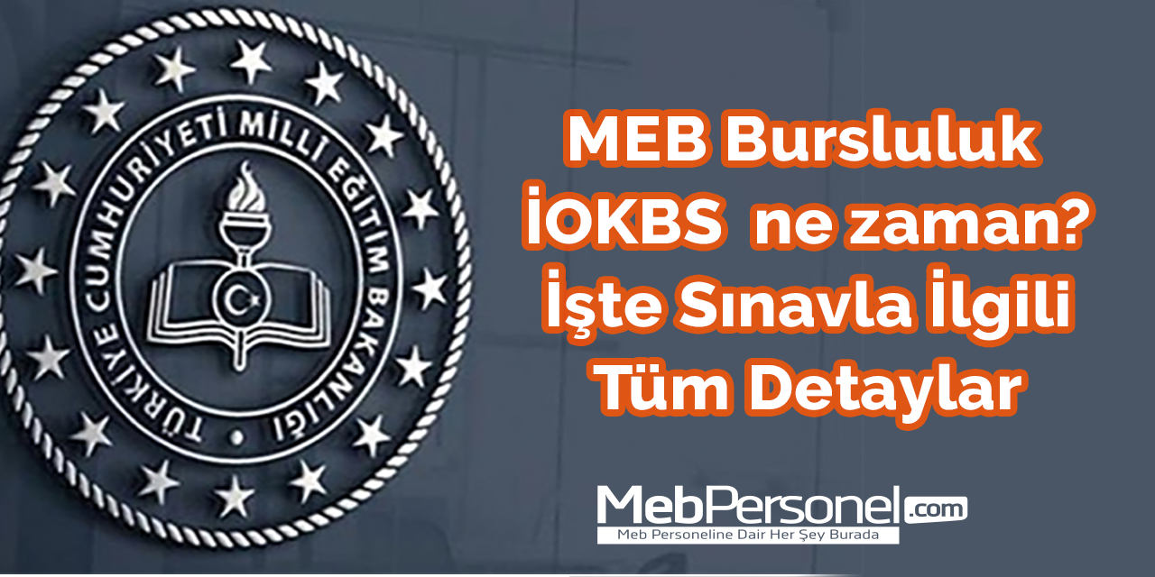 MEB Bursluluk İOKBS ne zaman? İşte Sınavla İlgili Tüm Detaylar