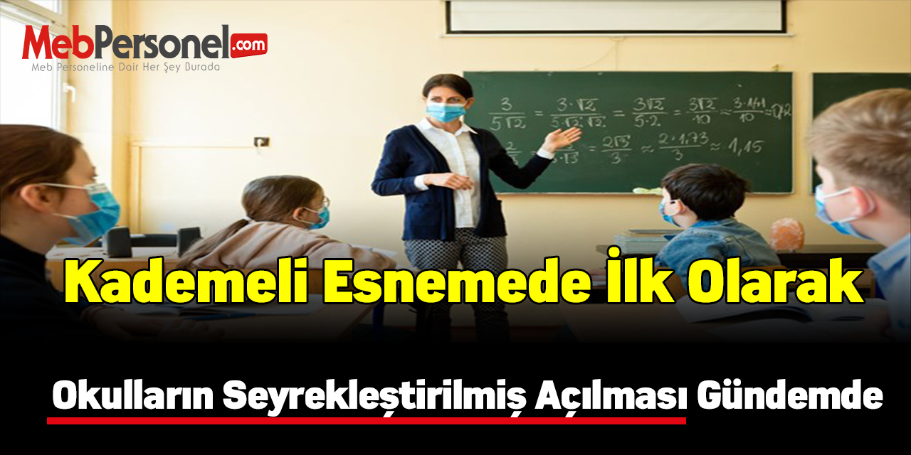 Kademeli esnemede ilk olarak okulların seyrekleştirilmiş açılması gündemde