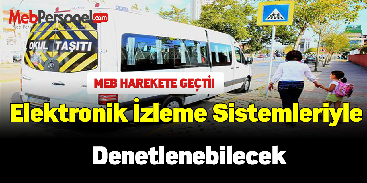 MEB harekete geçti , Okul servisleri elektronik izleme sistemleriyle denetlenebilecek