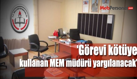 Görevini Kötüye Kullanan Zonguldak İl MEM Müdürü Yargılanacak