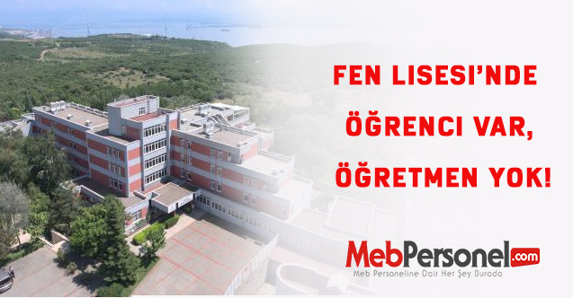 Fen Lisesi’nde öğrenci var, öğretmen yok!