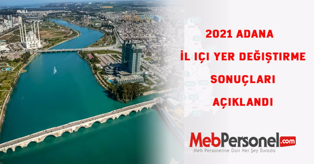 2021 Adana İl içi yer değiştirme sonuçları için tıklayınız