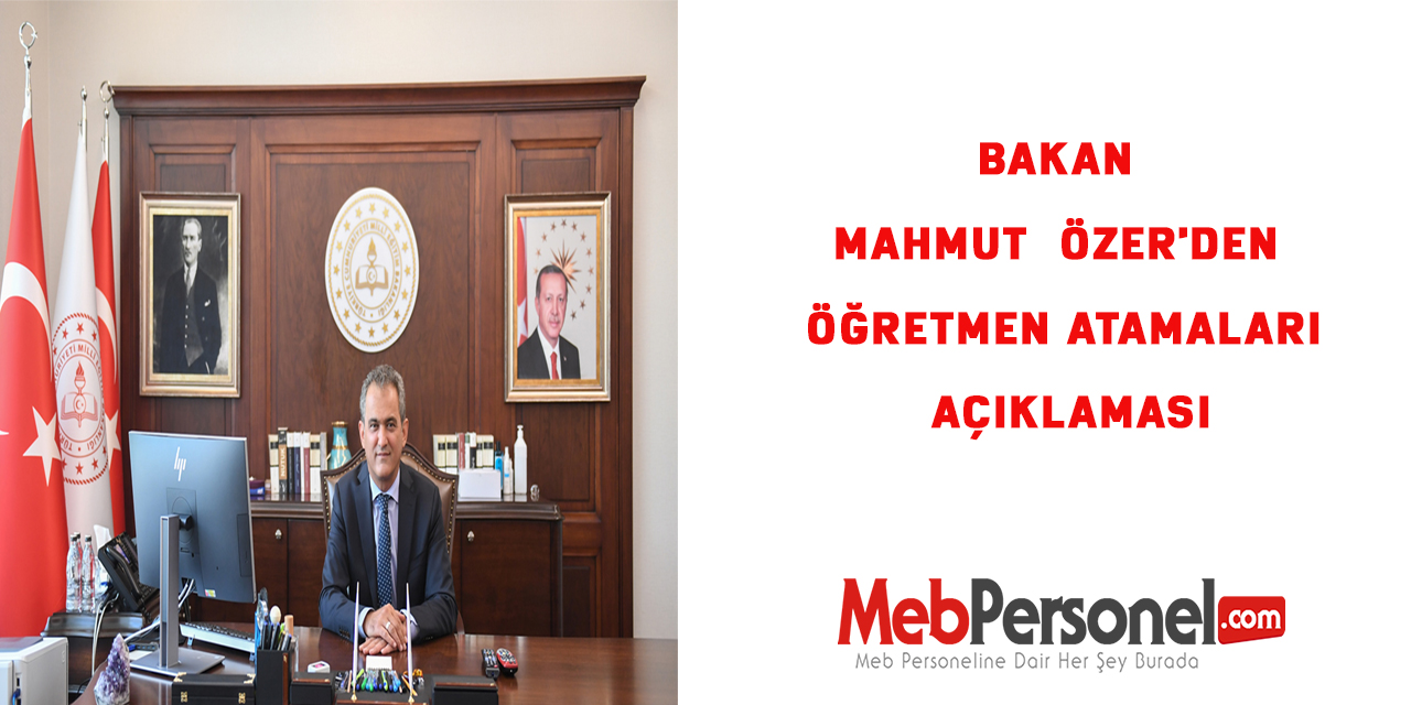 Bakan Mahmut Özer'den Öğretmen atamaları açıklaması
