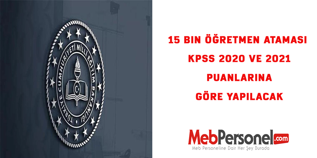 15 Bin Öğretmen Ataması Kpss 2020 ve 2021 Puanlarına göre yapılacak