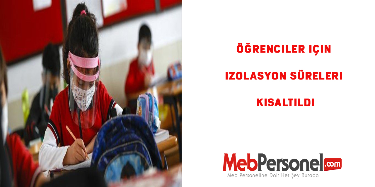 Öğrenciler için izolasyon süreleri kısaltıldı