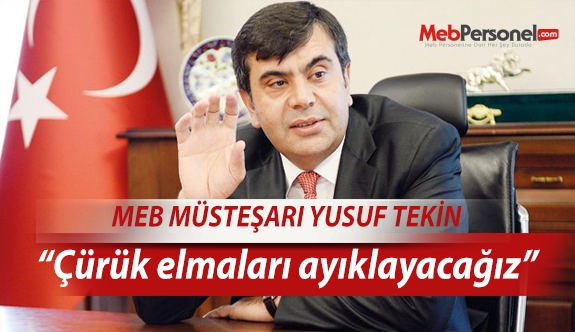 MEB Müsteşarı Tekin: Çürük elmaları ayıklayacağız