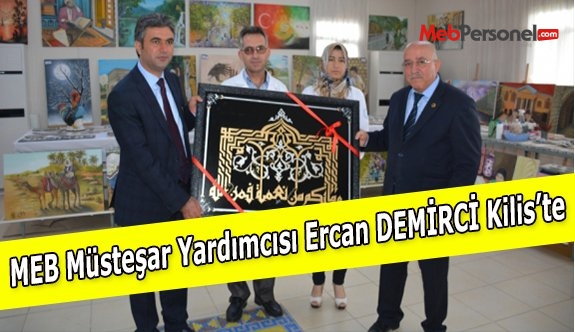MEB Müsteşar Yardımcısı Ercan DEMİRCİ Kilis’te
