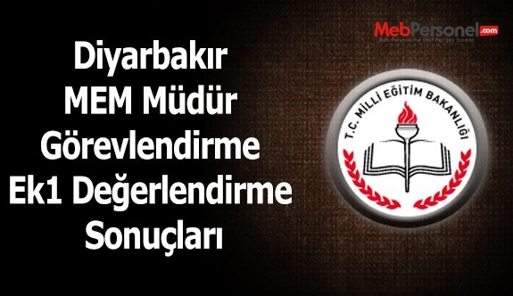 Diyarbakır MEM Müdür Görevlendirme Ek1 Değerlendirme Sonuçları