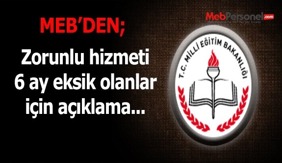 MEB'den zorunlu hizmeti 6 ay eksik olanlar için açıklama