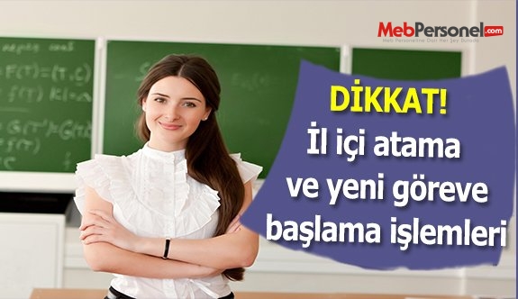 İl içi atamalarda yer değiştiren öğretmen ne zaman göreve başlar?